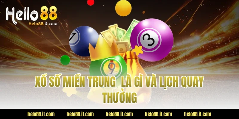 Xổ số miền trung là gì và lịch quay thưởng